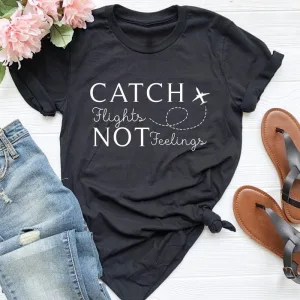 T-Shirt Voyage Avion Femme <br>Catch Flights Not Feelings